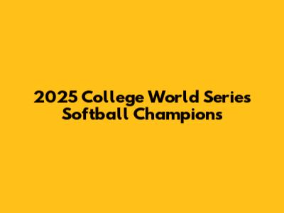 2025 College World Series Softball Champions