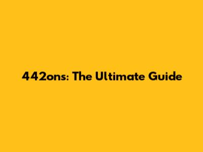 442ons: The Ultimate Guide
