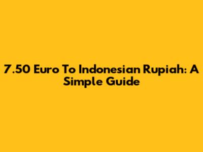 7.50 Euro To Indonesian Rupiah: A Simple Guide