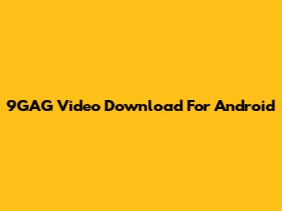 9GAG Video Download For Android