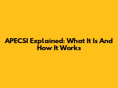 APECSI Explained: What It Is And How It Works