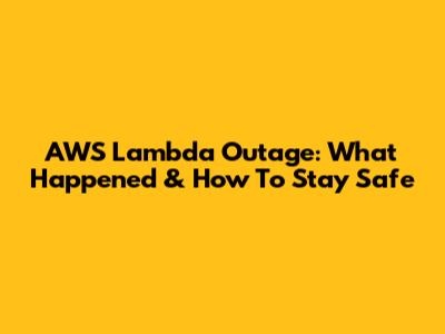 AWS Lambda Outage: What Happened & How To Stay Safe