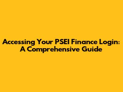 Accessing Your PSEI Finance Login: A Comprehensive Guide