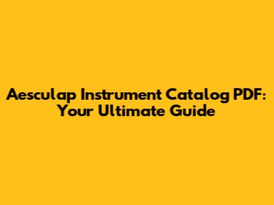 Aesculap Instrument Catalog PDF: Your Ultimate Guide