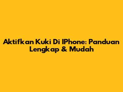 Aktifkan Kuki Di IPhone: Panduan Lengkap & Mudah