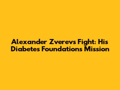 Alexander Zverev's Fight: His Diabetes Foundation's Mission