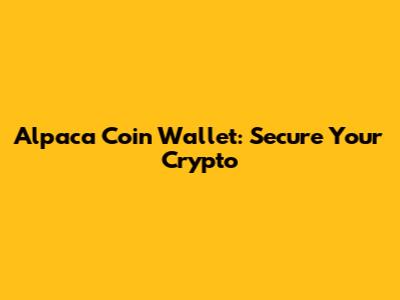 Alpaca Coin Wallet: Secure Your Crypto