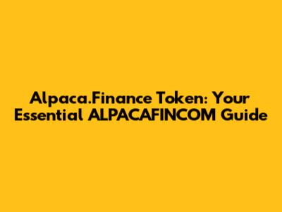Alpaca.Finance Token: Your Essential ALPACAFINCOM Guide