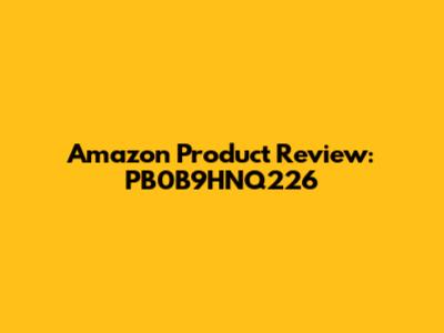 Amazon Product Review: PB0B9HNQ226