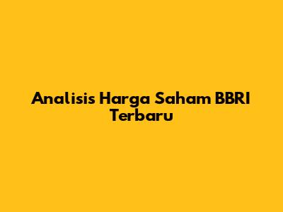 Analisis Harga Saham BBRI Terbaru