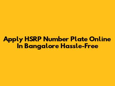 Apply HSRP Number Plate Online In Bangalore Hassle-Free