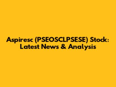 Aspiresc (PSEOSCLPSESE) Stock: Latest News & Analysis