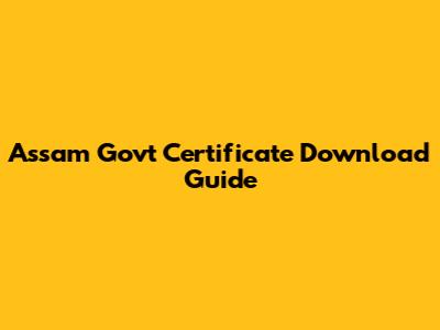 Assam Govt Certificate Download Guide