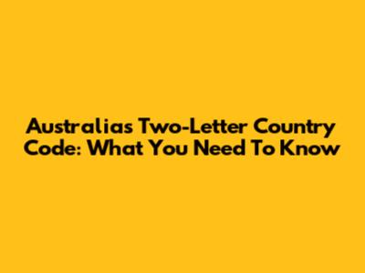 Australia's Two-Letter Country Code: What You Need To Know