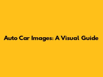 Auto Car Images: A Visual Guide