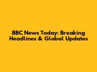 BBC News Today: Breaking Headlines & Global Updates