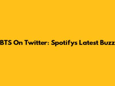 BTS On Twitter: Spotify's Latest Buzz