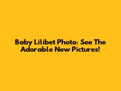 Baby Lilibet Photo: See The Adorable New Pictures!