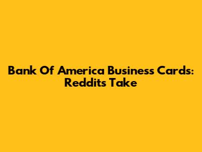 Bank Of America Business Cards: Reddit's Take