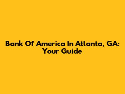 Bank Of America In Atlanta, GA: Your Guide