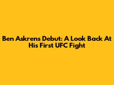 Ben Askren's Debut: A Look Back At His First UFC Fight