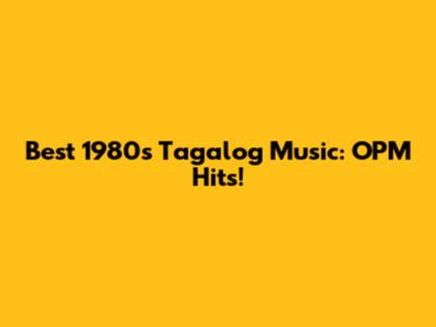 Best 1980s Tagalog Music: OPM Hits!