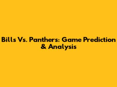 Bills Vs. Panthers: Game Prediction & Analysis