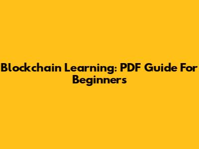 Blockchain Learning: PDF Guide For Beginners