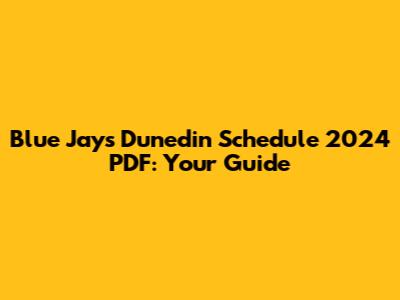 Blue Jays Dunedin Schedule 2024 PDF: Your Guide
