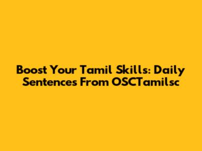 Boost Your Tamil Skills: Daily Sentences From OSCTamilsc