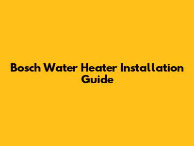 Bosch Water Heater Installation Guide