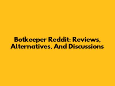 Botkeeper Reddit: Reviews, Alternatives, And Discussions