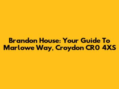 Brandon House: Your Guide To Marlowe Way, Croydon CR0 4XS