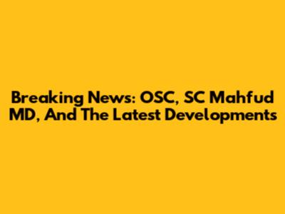 Breaking News: OSC, SC Mahfud MD, And The Latest Developments