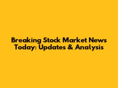 Breaking Stock Market News Today: Updates & Analysis