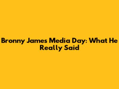 Bronny James' Media Day: What He Really Said