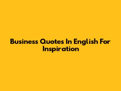 Business Quotes In English For Inspiration