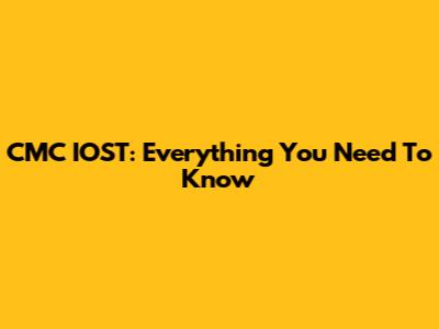 CMC IOST: Everything You Need To Know