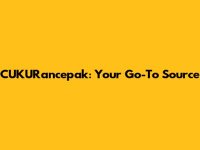 CUKURancepak: Your Go-To Source