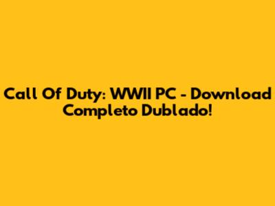 Call Of Duty: WWII PC - Download Completo Dublado!