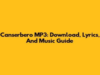 Canserbero MP3: Download, Lyrics, And Music Guide