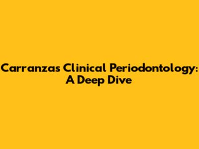 Carranza's Clinical Periodontology: A Deep Dive