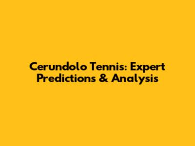 Cerundolo Tennis: Expert Predictions & Analysis