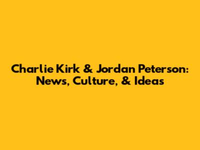 Charlie Kirk & Jordan Peterson: News, Culture, & Ideas