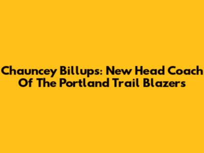Chauncey Billups: New Head Coach Of The Portland Trail Blazers