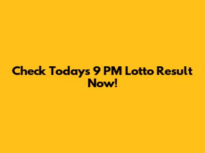 Check Today's 9 PM Lotto Result Now!