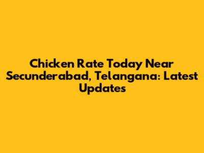 Chicken Rate Today Near Secunderabad, Telangana: Latest Updates