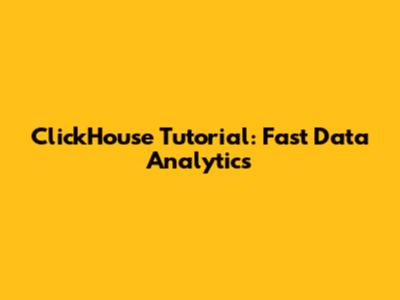 ClickHouse Tutorial: Fast Data Analytics