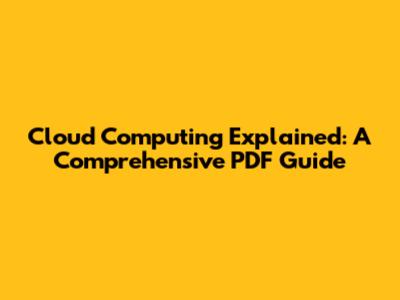 Cloud Computing Explained: A Comprehensive PDF Guide