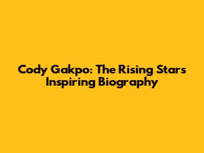 Cody Gakpo: The Rising Star's Inspiring Biography